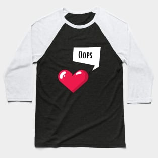 My Heart When Oops Tik Tok T-Shirt Baseball T-Shirt